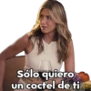 Sólo quiero
un coctel de ti