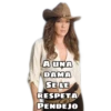 A UNA
DAMA
SE LE
RESPETA
PENDEJO