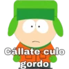 Cállate culo
gordo