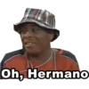 Oh, Hermano