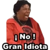 ¡No!
Gran Idiota