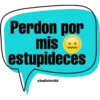 Perdon por
mis
estupideces
@ballolet88