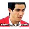 Entonces que pedo?