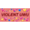 VIOLENT UWU