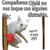Compañeros: Ojalá no
nos toque con alguien
distraído.
Yo:
Madrid
Aquí es
el aula
29?