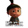 Ehh yo no
hice nada