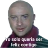 Yo solo queria ser
feliz contigo