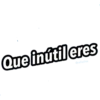 Que inútil eres
@raffadilaz