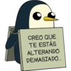 CREO QUE
TE ESTÁS
ALTERANDO
DEMASIADO.