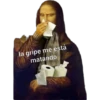 la gripe me está
matando