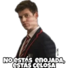 Vero Belies
NO ESTÁS enoJADA,
ESTAS CELOSA