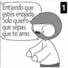 Entiendo que
estés enojada.
Solo quiero
que sepas
que te amo.