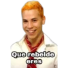 Que rebelde
eres