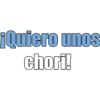 AQuiero unos
chori!