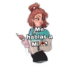 Me
hablas a
Mi?