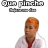 Que pinche
flojera me das