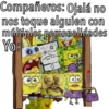 Compañeros: Ojalá no
nos toque alguien con
múltiples personalidades
Yo:
on
Madrid