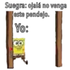 Suegra: ojalá no venga
este pendejo.
Yo:
Madrid
