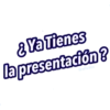 & Ya Tienes
la presentación?