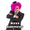AyYY
GUEEEEYY