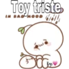 Toy triste
B
IN BAD MOOD
Di
Krys