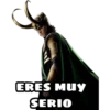 ERES MUy SERIO