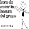 hora de
sacar la
basura
del grupo