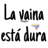 La vaina
•DennySkrr
está dura