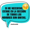 SI ME NECESITAS,
ESTARE EN LA SECCIÓN
DE TODOS LOS
HOMBRES SON IDIOTAS.
@ballolet88