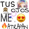 TUS
ME
OJOS
ATRAPAN