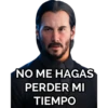 NO ME HAGAS
PERDER MI
TIEMPO