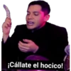 ¡Cállate el hocico!