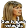 Que te pasa
estupida