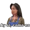 Ay si, como no