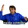 Ya nos exhibiste!