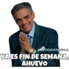 YA ES FIN DE SEMANA AHUEVO