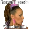 Eres un insecto
Yhueles mal