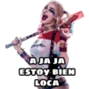AJA JA ESTOY BIEN LOCA