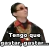Tengo que
gastar, gastar...