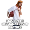 MAS QUE MI HERMANO ERES MI BROTHER @SoyChooqomilq