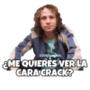 HE W @SoyChoogomilg ¿ME QUIERES VER LA CARA CRACK?