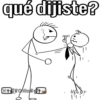 qué dijiste?
tS會Gfillo會