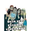 DEJA VER
ESTAMOS
ESPERANDO