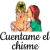 Cuentame el
chisme