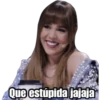Que estúpida jajaja