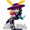 YERBA MALA
NUNCA MUERE