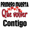 PRIMERO MUERTA
Que volver
Contigo