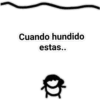 Cuando hundido
estas..
Q