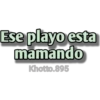 Ese playo esta
mamando
Khotto.895