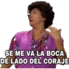 SE ME VA LA BOCA
DE LADO DEL CORAJE